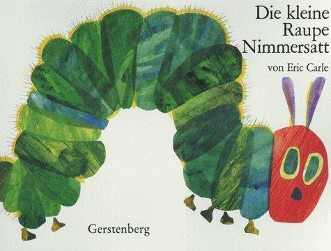 Eric Carle: Die kleine Raupe Nimmersatt. Riesenausgabe. (Paperback, German language, 1999, Gerstenberg, Hildesh.)