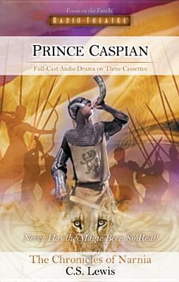 C. S. Lewis: Prince Caspian The Return To Narnia (Focus on the Family Publishing)