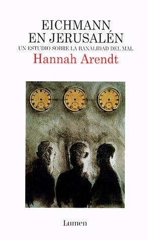 Hannah Arendt: Eichmann en Jerusalén (Spanish language, 1999, Lumen Espana)