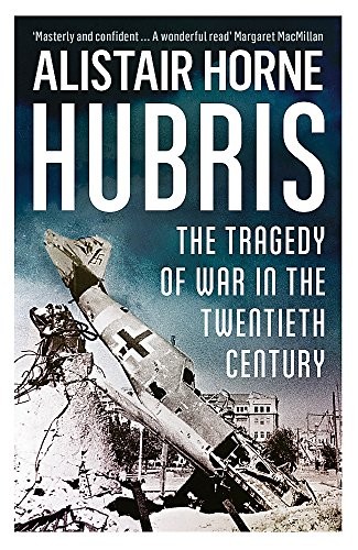 Alistair Horne: Hubris (Paperback, 2016, Weidenfeld and Nicolson)