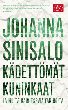 Johanna Sinisalo: Kädettömät kuninkaat ja muita häiritseviä tarinoita (Hardcover, Finnish language, 2008, Loisto : Teos)
