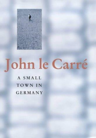 John le Carré: A Small Town in Germany (Hardcover, 2001, Hodder & Stoughton Ltd)