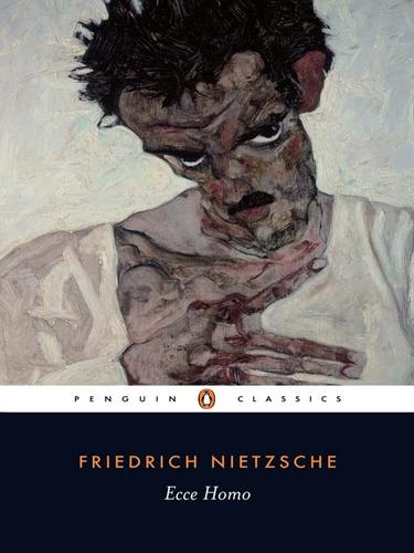 Friedrich Nietzsche: Ecce Homo (EBook, 2010, Penguin Group UK)