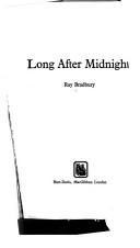 Ray Bradbury: Long after midnight (1977, Hart-Davis, MacGibbon)