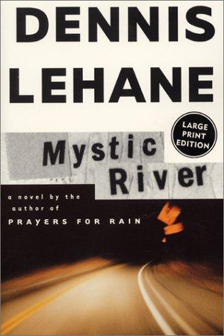 Dennis Lehane: Mystic River (2001, HarperCollins)