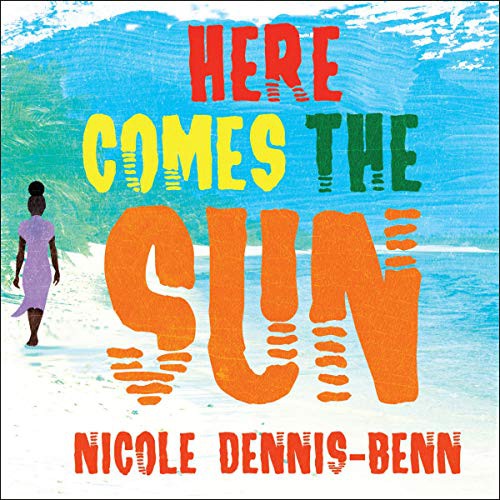 Nicole Dennis-Benn: Here Comes the Sun (AudiobookFormat, 2021, Highbridge Audio and Blackstone Publishing)