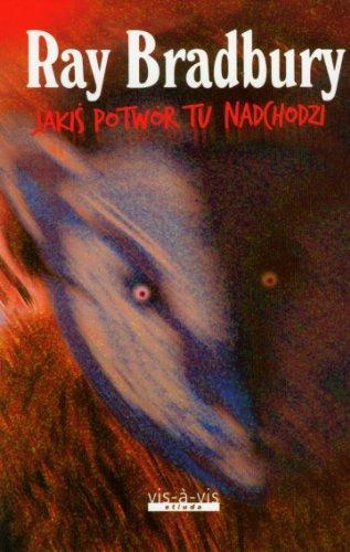 Ray Bradbury: Jakiś potwór tu nadchodzi (Polish language, 2009)