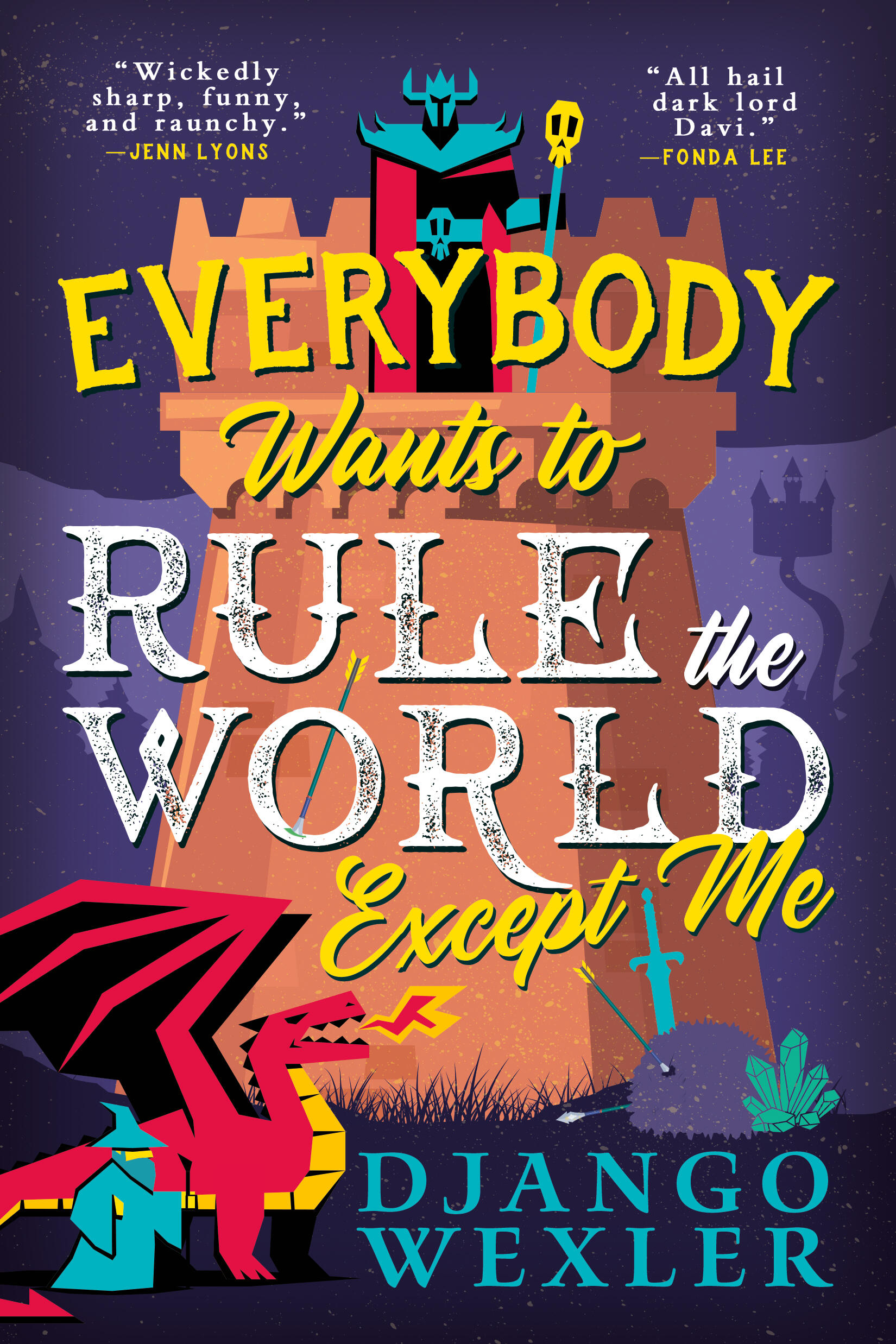 Django Wexler: Everybody Wants to Rule the World Except Me (EBook, 2025, Orbit)