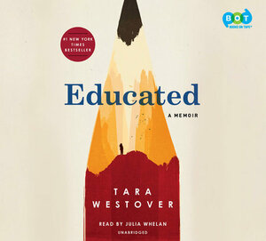 Julia Whelan, Tara Westover: Educated (AudiobookFormat, 2018, Penguin Random House Audio Publishing Group)