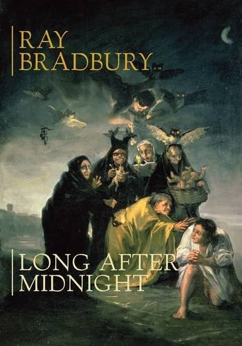 Ray Bradbury: Long After Midnight [sc] (2010, PS Publishing)