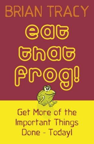 Brian Tracy: Eat That Frog! (Paperback, Hodder & Stoughton Ltd)