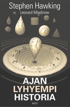 Hans-Uno Bengtsson, Leonard Mlodinow, Salme Näsi: Ajan lyhyempi historia (Hardcover, Finnish language, 2008, WSOY)