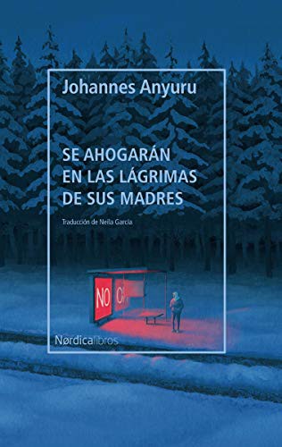 Johannes Anyuru, Neila García Salgado: Se ahogarán en las lágrimas de sus madres (Paperback, Spanish language, Nórdica Libros)