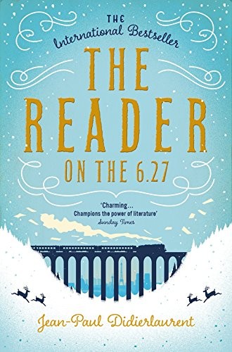 Jean-Paul Didierlaurent, Ros Schwartz: The Reader on the 6.27 (Paperback, 2017, Pan Books)