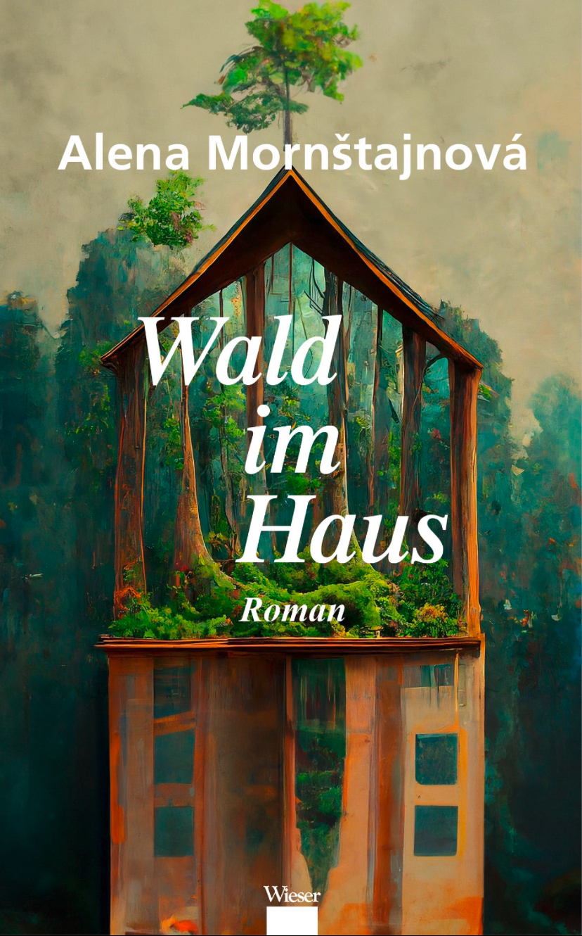 Alena Mornštajnová: Wald im Haus (Hardcover, german language, Wieser Verlag GmbH)