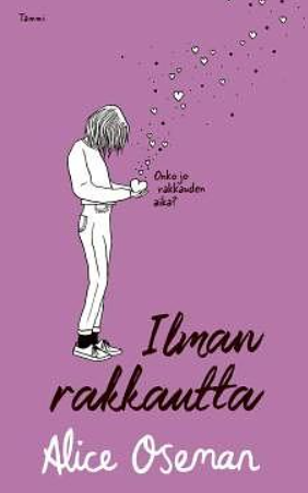 Alice Oseman: Ilman rakkautta (Hardcover, Finnish language, 2024, Tammi)