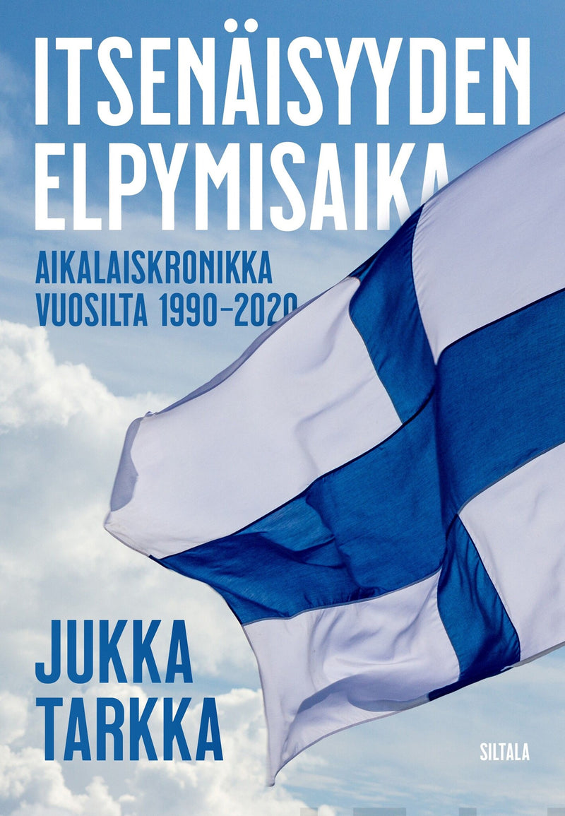 Jukka Tarkka: Itsenäisyyden elpymisaika (Hardcover, suomi language, Kustannusosakeyhtiö Siltala)