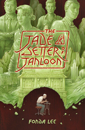 Fonda Lee: The Jade Setter of Janloon (Hardcover, 2022, Subterranean)