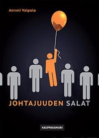 Anneli Valpola: Johtajuuden salat (Paperback, suomi language, Kauppakamari)