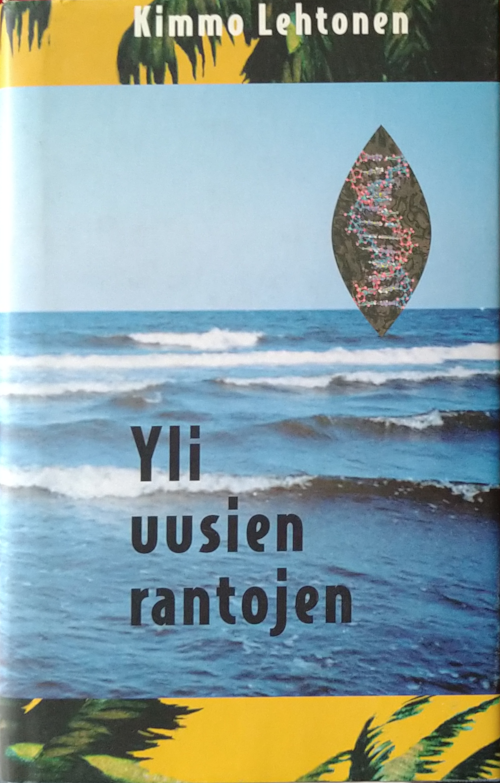 Kimmo Lehtonen: Yli uusien rantojen (Hardcover, Finnish language, 2000, Loki-kirjat)