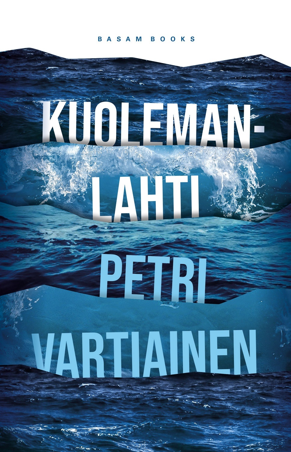 Petri Vartiainen: Kuolemanlahti (Hardcover, suomi language, Basam Books)