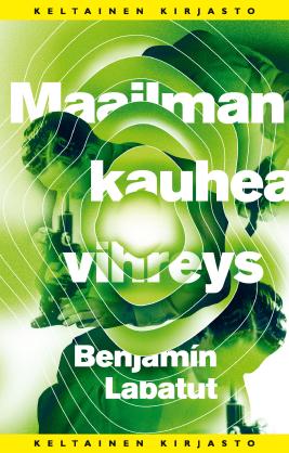 Benjamín Labatut: Maailman kauhea vihreys (Hardcover, suomi language, 2023, Tammi)