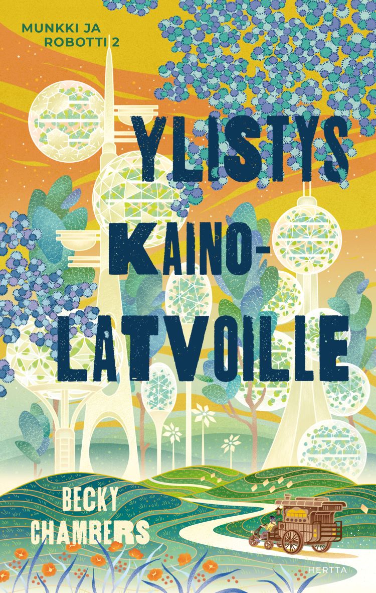 Becky Chambers: Ylistys kainolatvoille (Hardcover, Finnish language, 2025, Hertta Kustannus)