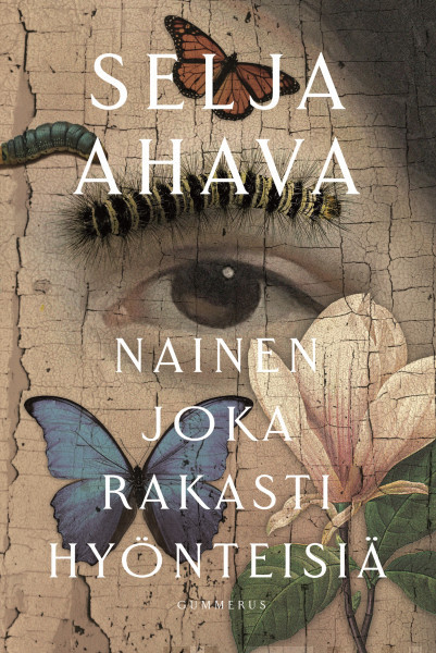 Selja Ahava: Nainen joka rakasti hyönteisiä (Hardcover, Finnish language, 2020, Gummerus)