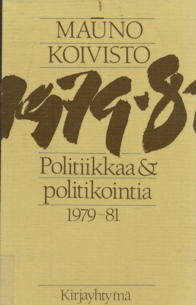 1979-81 : politiikkaa & politikointia 1979-81 (Finnish language, 1988)