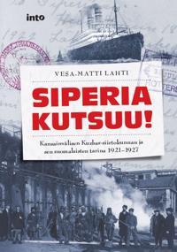 Vesa-Matti Lahti: Siperia kutsuu! (Hardcover, Finnish language, 2017, Into)
