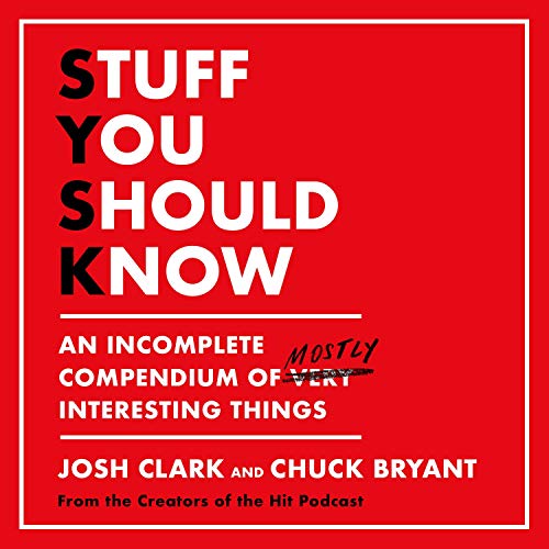 Josh Clark, Chuck Bryant: Stuff You Should Know (AudiobookFormat, 2020, Macmillan Audio)