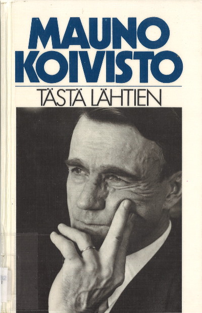 Mauno Koivisto: Tästä lähtien (Hardcover, suomi language, Kirjayhtymä)