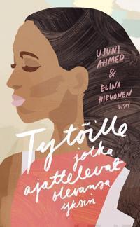 Elina Hirvonen, Ujuni Ahmed: Tytöille, jotka ajattelevat olevansa yksin (Hardcover, Finnish language, 2022, Werner Söderström Osakeyhtiö)