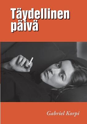 Gabriel Korpi: Täydellinen päivä (Paperback, Finnish language, Books on Demand)